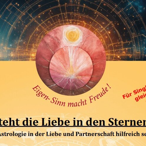 Steht die Liebe in den Sternen?     * Wie die Astrologie in der Liebe und Partnerschaft hilfreich sein kann *