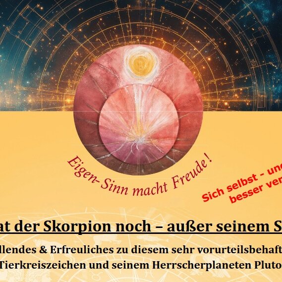 Was hat der Skorpion noch – außer seinem Stachel?    * Sich selbst und Andere besser verstehen - durch die Astrologie *