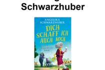 "Dich schaff ich auch noch" Lesung mit Angelika Schwarzhuber