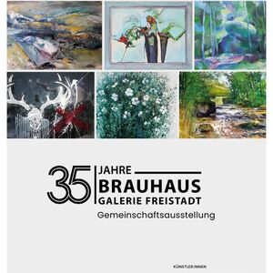 35 Jahre Brauhaus Galerie Freistadt