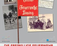 Die Freiwillige Feuerwehr im Spiegel der Tutzinger Ortsgeschichte - Sonderausstellungen in 2 Teilen