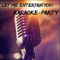 Let me entertain you - Karaokeparty