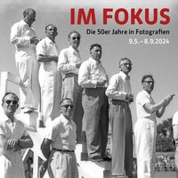 Fortbildung für Lehrerinnen und Lehrer: IM FOKUS. Die 50er Jahre in Fotografien