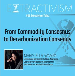 Extractivism Talks #06: "From Commodity Consensus to Decarbonization Consensus"