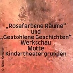 Rosafarbene Räume - Gestohlene Geschichten /  Eine Werkschau, zwei Theatergruppen