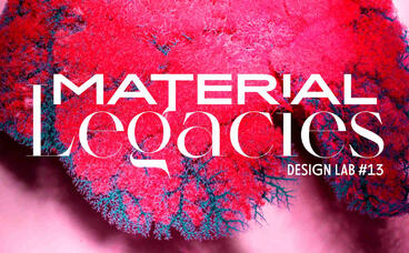 Design Lab #13: Material Legacies