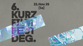 6. KURZ FILM FEST DEGGENDORF 