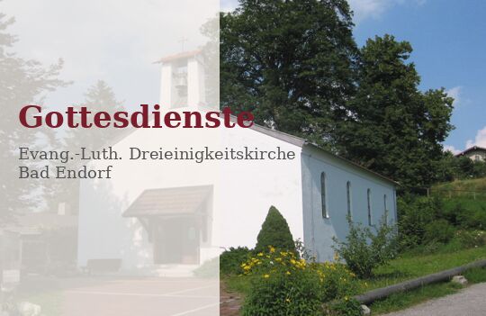 Evang. Kirchengemeinde Bad Endorf - Gottesdienste