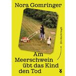 "Am Meerschweinchen übt das Kind den Tod": Lesung und Gespräch mit Nora Gomringer