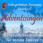 Benefiz-Adventssingen der Gebirgsschützenkompanie Endorf/Chiemgau e.V.