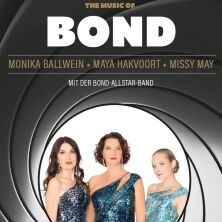 The Music of Bond - Maya Hakvoort, Monika Ballwein, Missy May