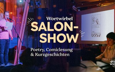 Wortwirbel Salonshow mit Lesebühne, Poetry und Comiclesung