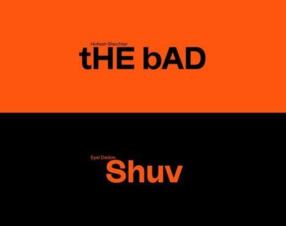 tHE bAD / Shuv Premiere