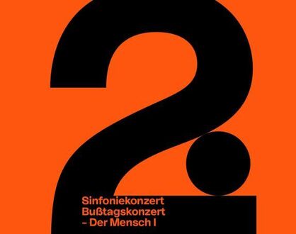 2. Sinfoniekonzert / Bußtagskonzert - Der Mensch I