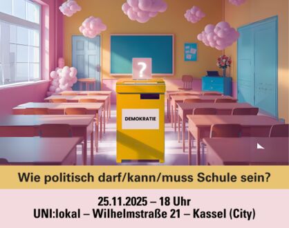 Kasseler Schulgespräche: Wie politisch darf/soll/muss Schule sein? (Demokratietage 2025)