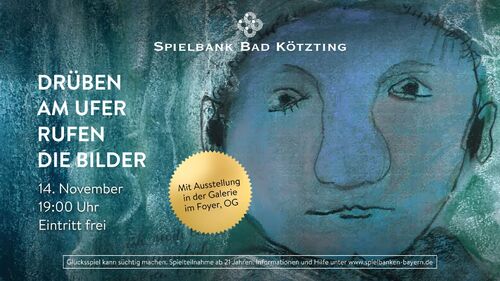 Drüben am Ufer rufen die Bilder - Lesung mit Bilderausstellung