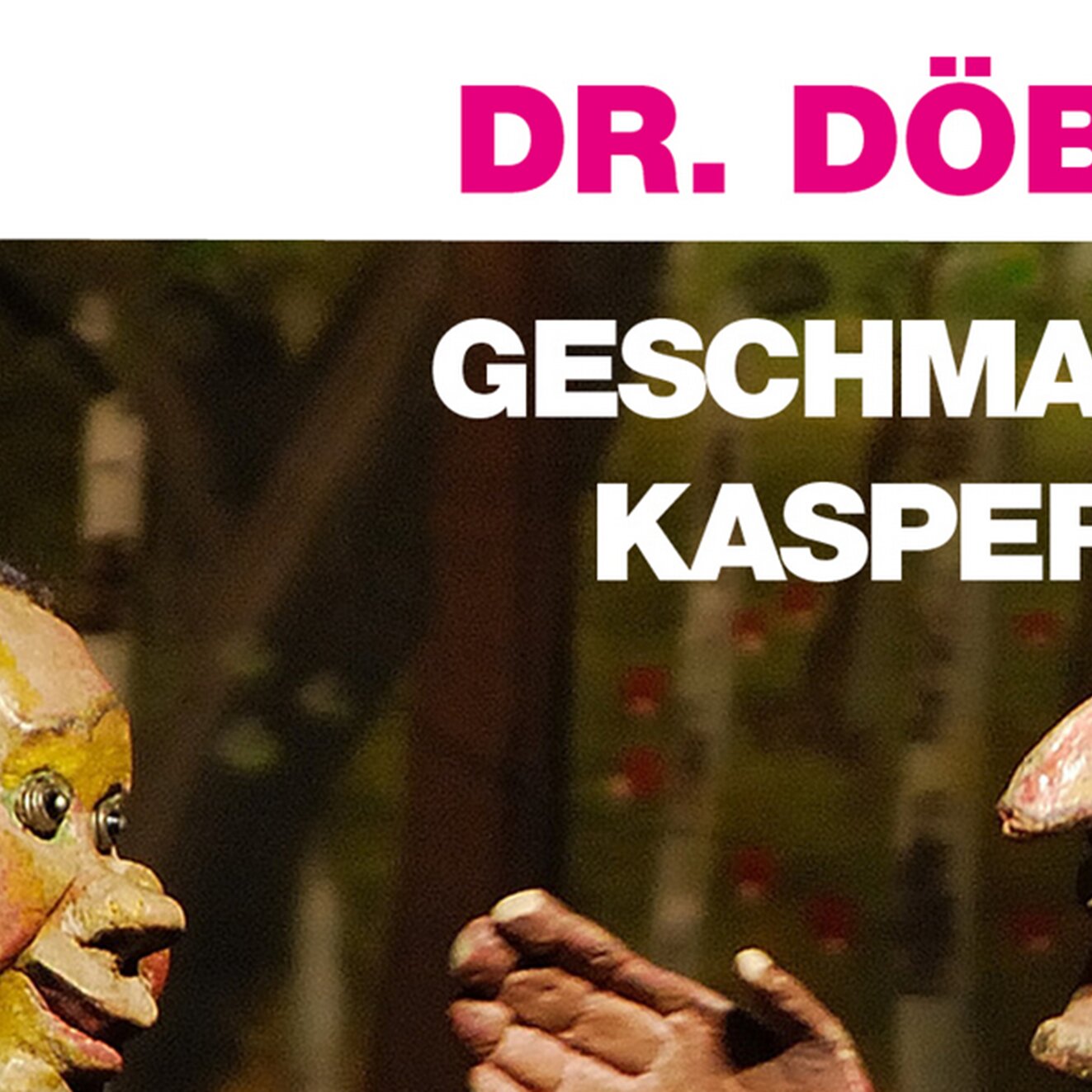 Dr. Döblingers geschmackvolles Kasperltheater