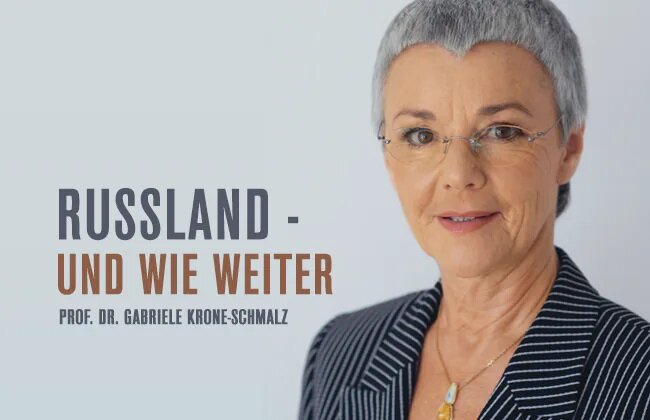 RUSSLAND - UND WIE WEITER - Prof. Dr. Gabriele Krone-Schmalz