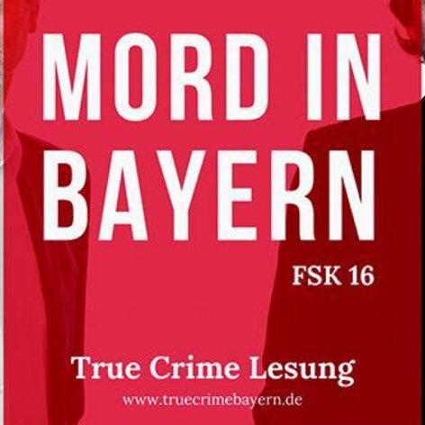 Mord in Bayern - die True Crime Lesung
